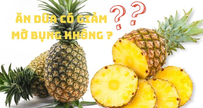 Ăn dứa có giảm mỡ bụng không