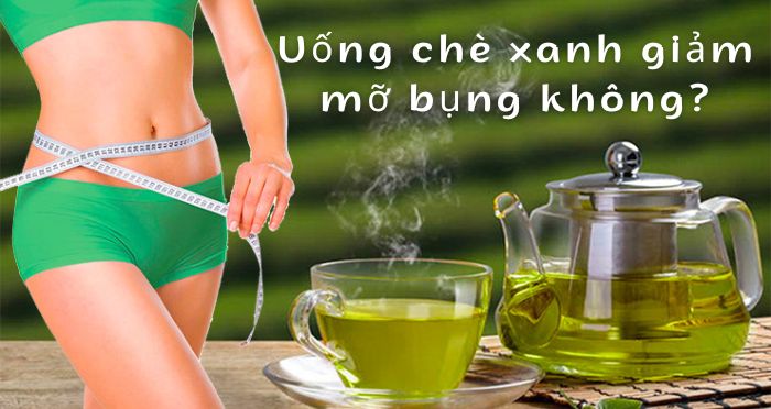 Uống chè xanh giảm mỡ bụng