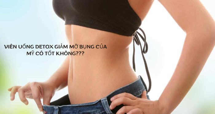 Viên uống Detox giảm mỡ bụng của mỹ