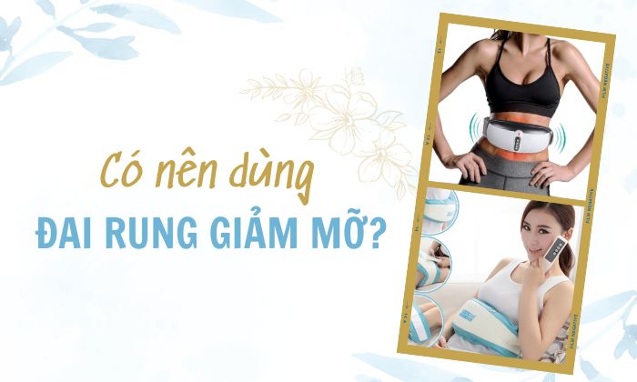 Có nên dùng đai rung giảm mỡ bụng