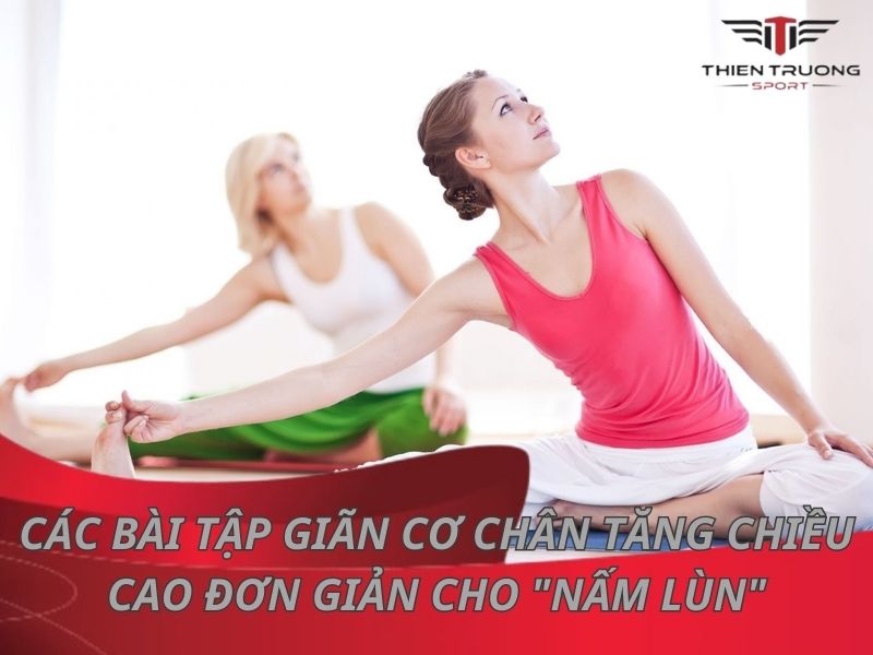 bài tập giãn cơ chân tăng chiều cao