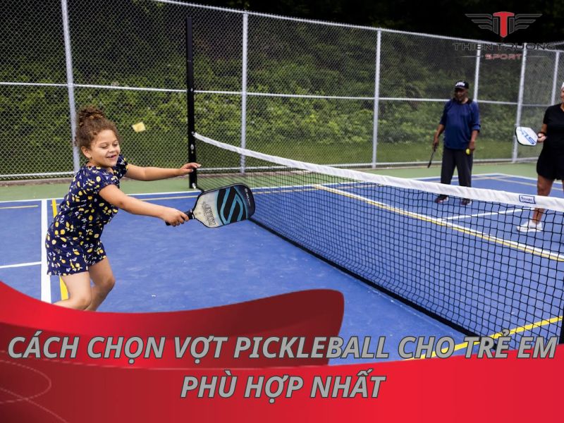 cách chọn vợt Pickleball cho trẻ em