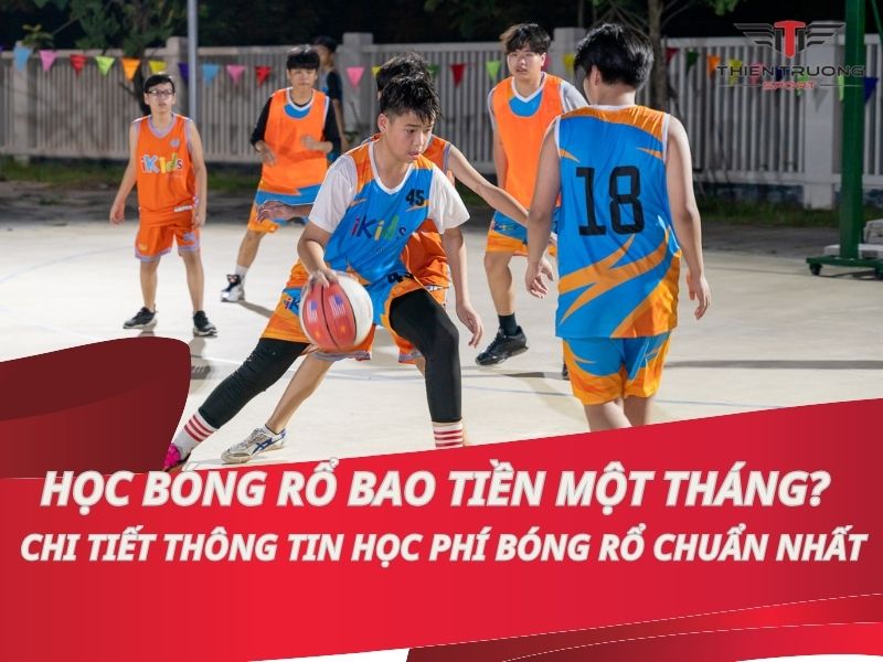 Học bóng rổ bao tiền một tháng