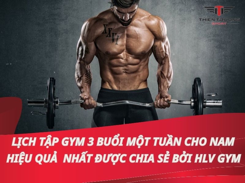 Lịch tập Gym 3 buổi 1 tuần