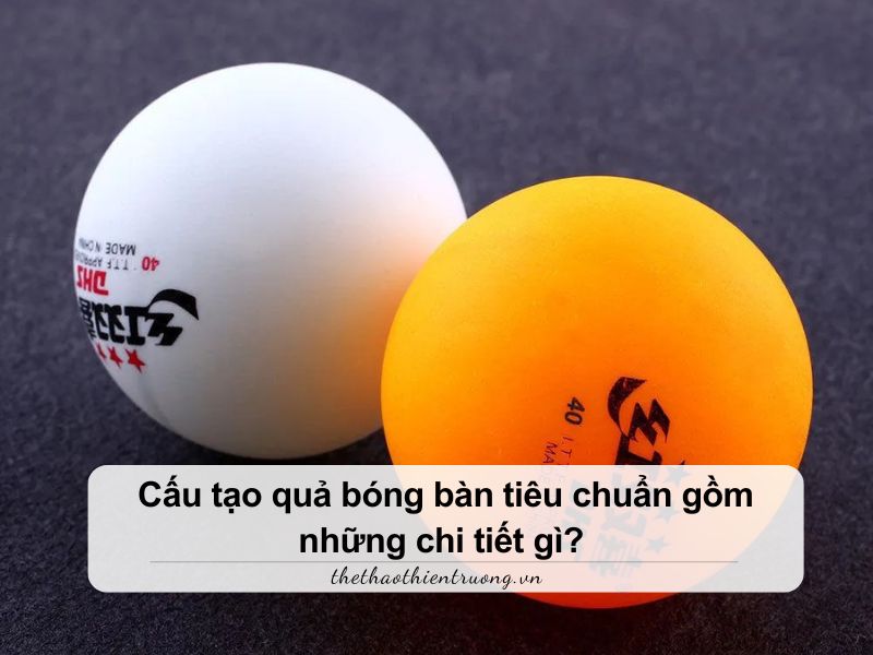 cấu tạo quả bóng bàn