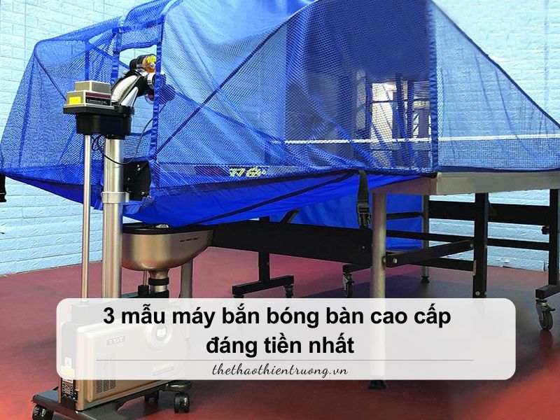 máy bắn bóng bàn cao cấp
