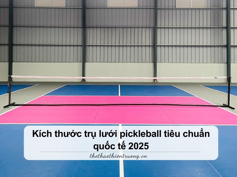 kích thước trụ lưới pickleball