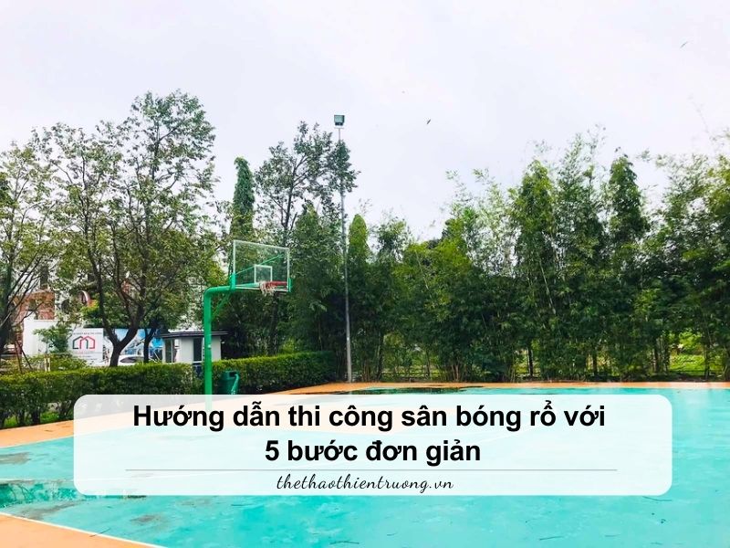 Hướng dẫn thi công sân bóng rổ